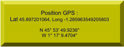 Position GPS : Lat 45.897201064, Long -1.285963549205803  N 45° 53' 49.9236'' W 1° 17' 9.4704''