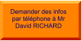 Demander des infos par téléphone à Mr David RICHARD