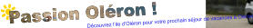 Passion Oléron ! Découvrez l’ile d’Oléron pour votre prochain séjour de vacances à Oléron