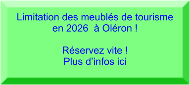 Limitation des meublés de tourisme en 2026  à Oléron !  Réservez vite ! Plus d’infos ici